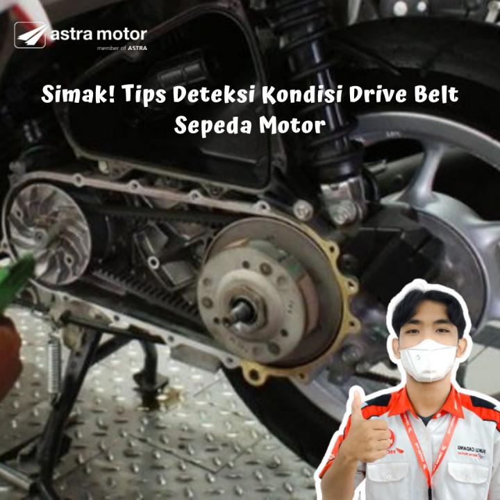 Simak! Tips Deteksi Kondisi Drive Belt Sepeda Motor