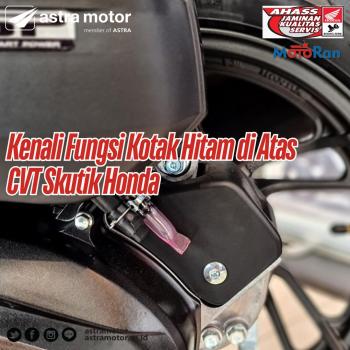 Kenali Fungsi Kotak Hitam di Atas CVT Skutik Honda 
