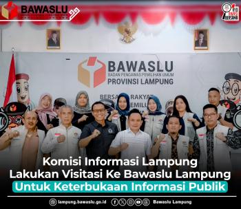 Komisi Informasi Lampung Lakukan Visitasi Ke Bawaslu Lampung Untuk Keterbukaan Informasi Publik 