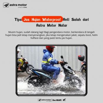 Tips Jas Hujan Waterproof Anti Salah dari Astra Motor Natar