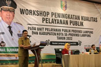 Workshop Peningkatan Kualitas Pelayanan Publik, Gubernur Arinal Minta Lakukan Pelayanan yang Lebih baik, Cepat, Murah dan Sederhana