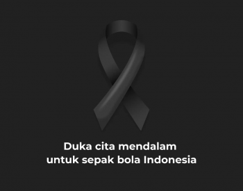 Duka Cita Mendalam Untuk Sepak Bola Indonesia 