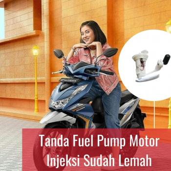 Tanda Fuel Pump Motor Injeksi Sudah Lemah