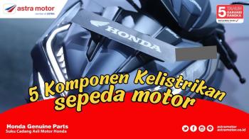 Mengenal 5 Komponen Sistem Kelistrikan Motor 