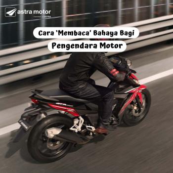 Ini Cara Membaca Bahaya Yang Harus Dimiliki Pengendara Motor